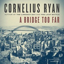 Audiobook cover of A Bridge Too Far, the 1974 book by Cornelius Ryan.
