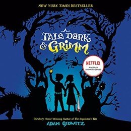 Audiobook cover of A Tale Dark & Grimm, the 2010 book by Adam Gidwitz.