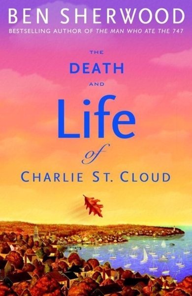 Cover of The Death and Life of Charlie St. Cloud, the 2004 book by Ben Sherwood