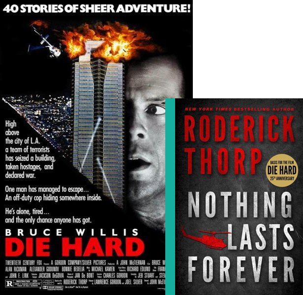 Die Hard. The 1988 movie compared to the 1979 book, Nothing Lasts Forever