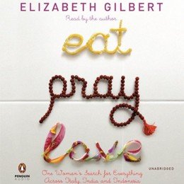 Audiobook cover of Eat, Pray, Love, the 2006 book by Elizabeth Gilbert.