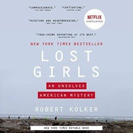 Audiobook cover of Lost Girls: An Unsolved American Mystery, the 2013 book by Robert Kolker.