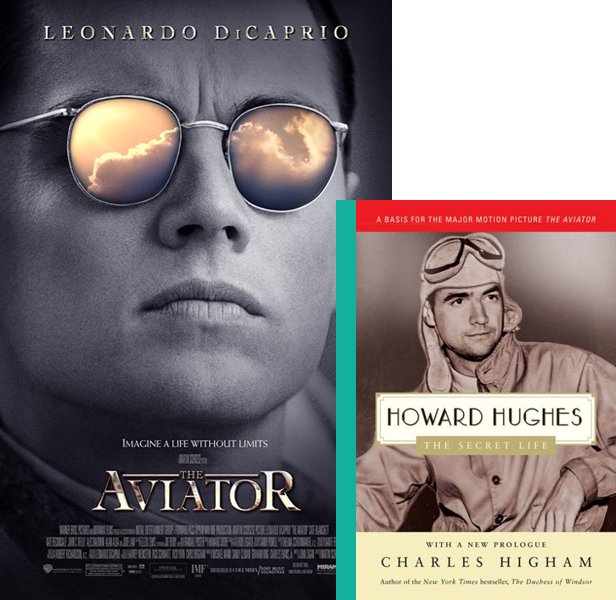 The Aviator. The 2004 movie compared to the 1993 book, Howard Hughes: The Secret Life