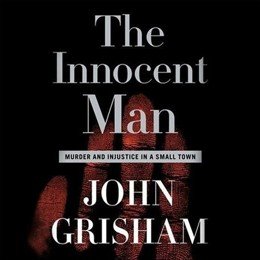 Audiobook cover of The Innocent Man, the 2006 book by John Grisham.