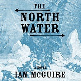 Audiobook cover of The North Water, the 2016 book by Ian McGuire.