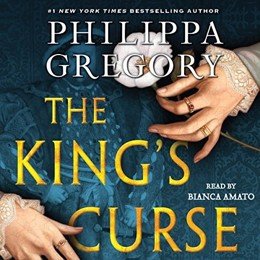 Audiobook cover of The King's Curse, the 2014 book by Philippa Gregory.