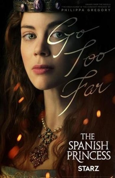 Poster of The Spanish Princess, the 2019 TV series by Emma Frost and Matthew Graham