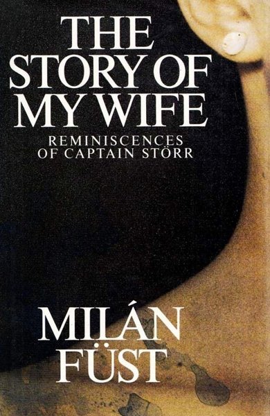 Cover of The Story Of My Wife, the 1942 book by Milán Füst