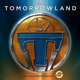 Audiobook cover of Tomorrowland Junior Novel, the 2015 book by Elizabeth Rudnick.