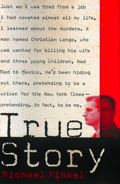 Cover of True Story, the 2005 book by Michael Finkel