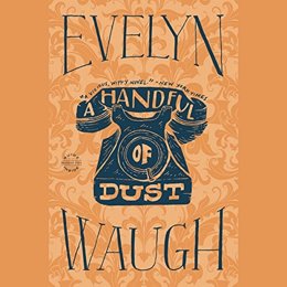 Audiobook cover of A Handful of Dust, the 1934 book by Evelyn Waugh.