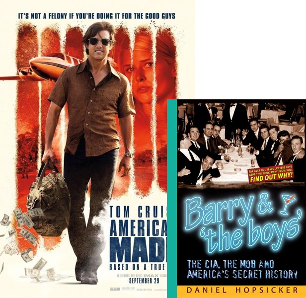 American Made. The 2017 movie compared to the 2001 book, Barry & 'the Boys'