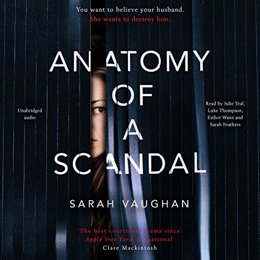 Audiobook cover of Anatomy of a Scandal, the 2018 book by Sarah Vaughan.