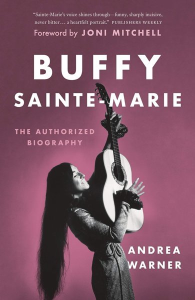 Cover of Buffy Sainte-Marie: The Authorized Biography, the 2018 book by Andrea Warner