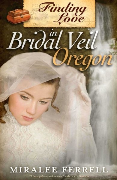 Cover of Finding Love in Bridal Veil Oregon, the 2010 book by Miralee Ferrell