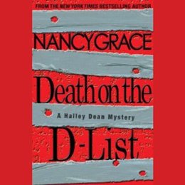 Audiobook cover of Death on the D-List, the 2010 book by Nancy Grace.