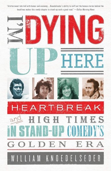 Cover of I'm Dying Up Here, the 2009 book by William Knoedelseder