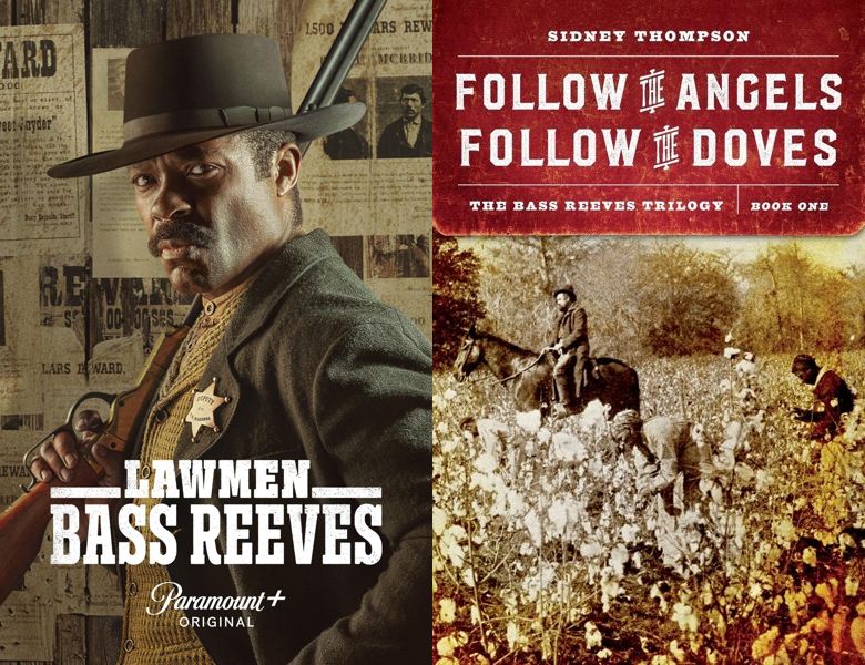 Lawmen: Bass Reeves. Poster of the 2023 TV series and cover of the 2020 book, Follow the Angels, Follow the Doves
