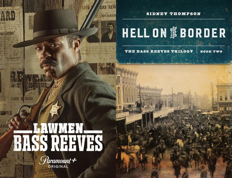 Lawmen: Bass Reeves. Poster of the 2023 TV series and cover of the 2021 book, Hell on the Border