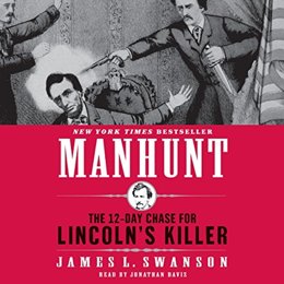 Audiobook cover of Manhunt: The 12-Day Chase for Lincoln's Killer, the 2006 book by James L. Swanson.