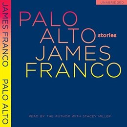 Audiobook cover of Palo Alto: Stories, the 2009 book by James Franco.