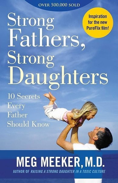 Cover of Strong Fathers, Strong Daughters, the 2006 book by Meg Meeker