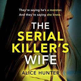 Audiobook cover of The Serial Killer’s Wife, the 2021 book by Alice Hunter.