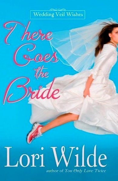 Cover of There Goes the Bride, the 2007 book by Lori Wilde